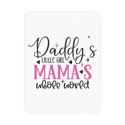 Daddys Little Girl Mamas Whole World - Toddler Blanket