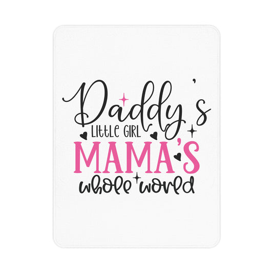 Daddys Little Girl Mamas Whole World - Toddler Blanket