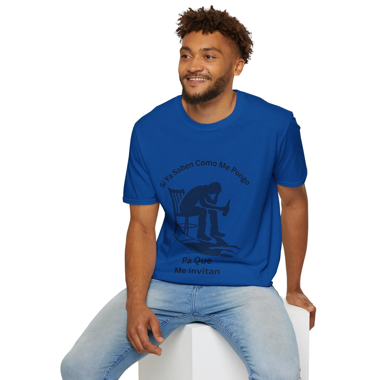 T-ShirtMen T-shirt unisex,T-Shirt, Si ya saben como me pongo pa' que me invitan