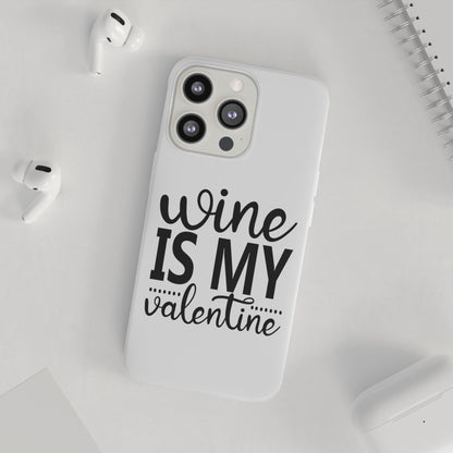 Wine is My Valentine Flexi Cases