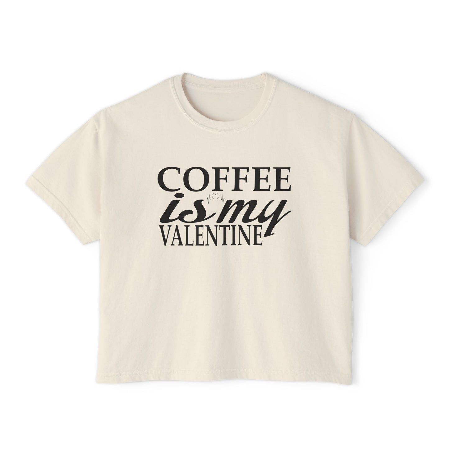 Coffee is My Valentine Women's Boxy Tee