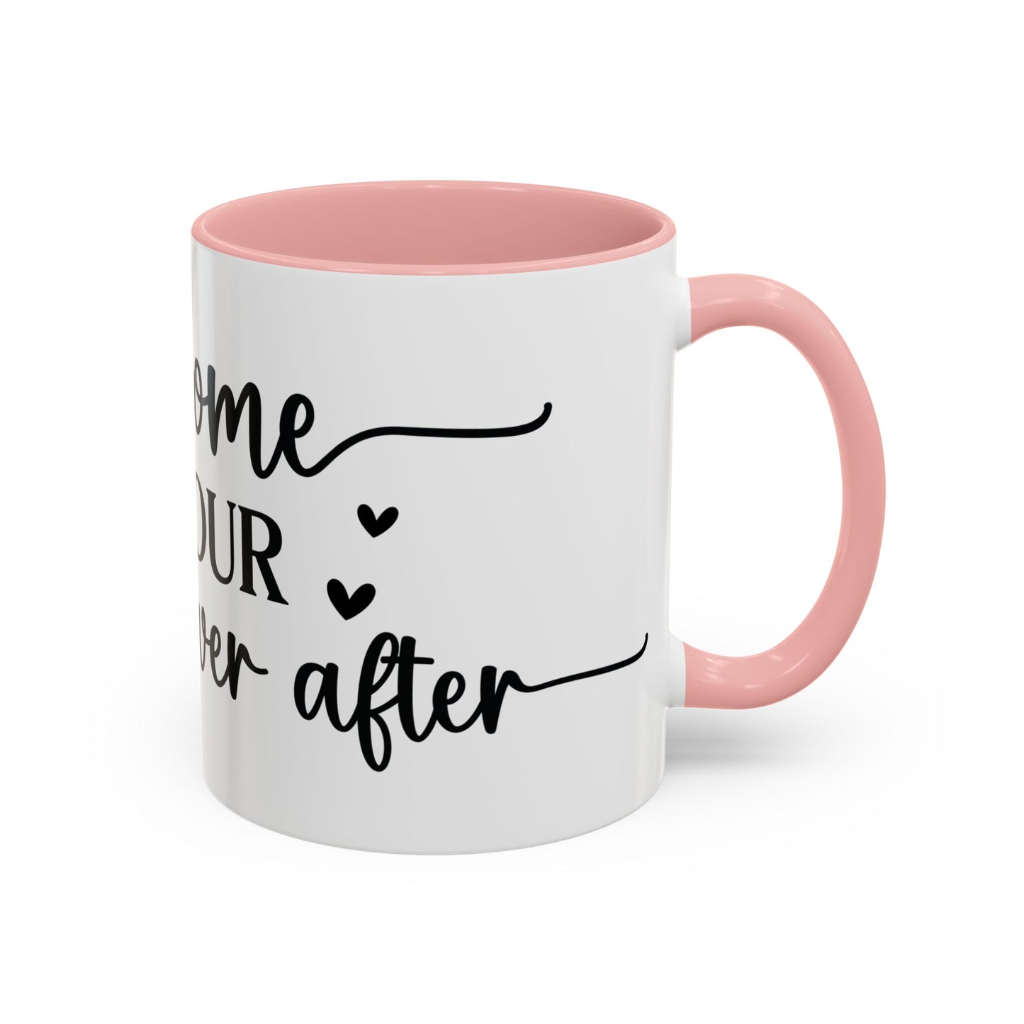 Welcome To Your Happily Ever After - Accent Coffee Mug