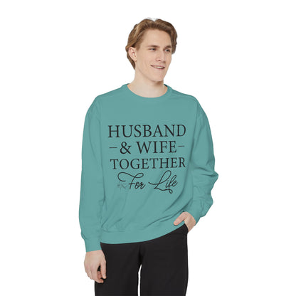 Husband & Wife Together For Life - Unisex Garment-Dyed Sweatshirt