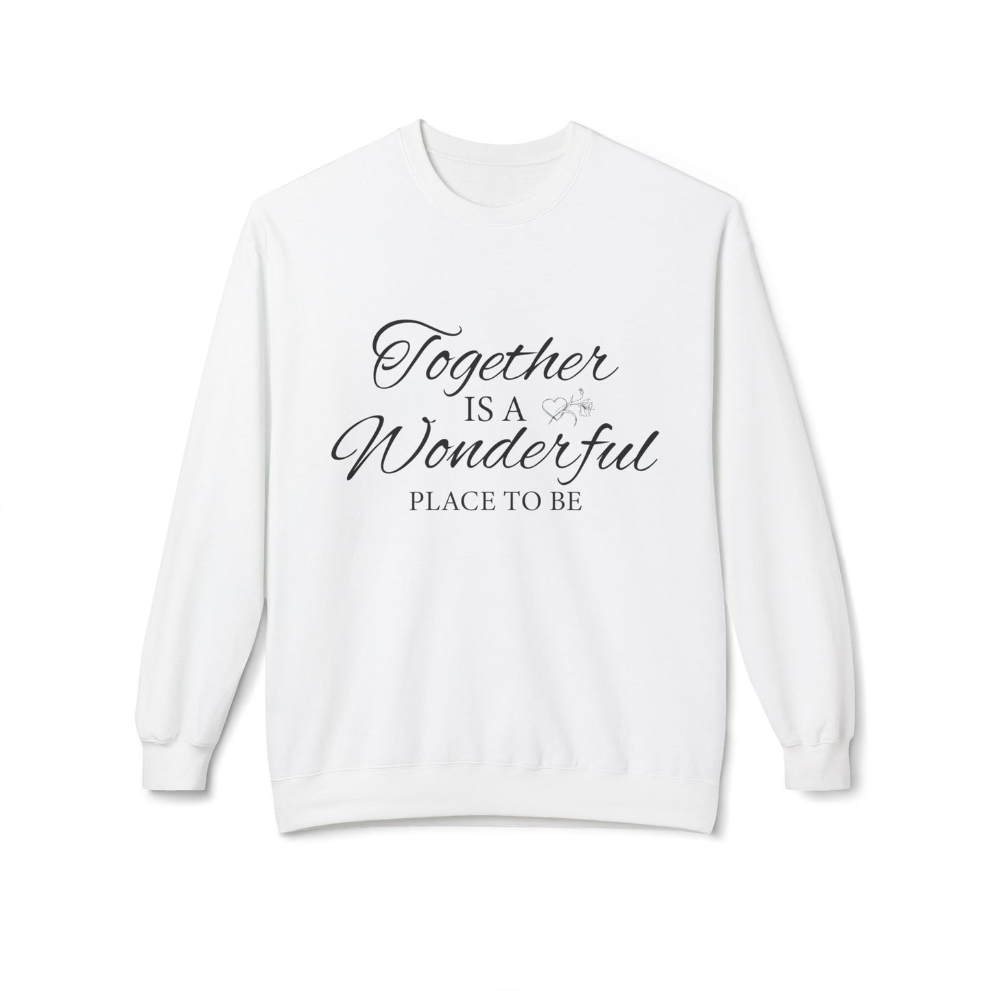 Together Is a Wonderful Place To Be - Unisex Sweatshirt