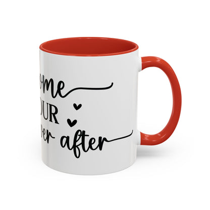 Welcome To Your Happily Ever After - Accent Coffee Mug