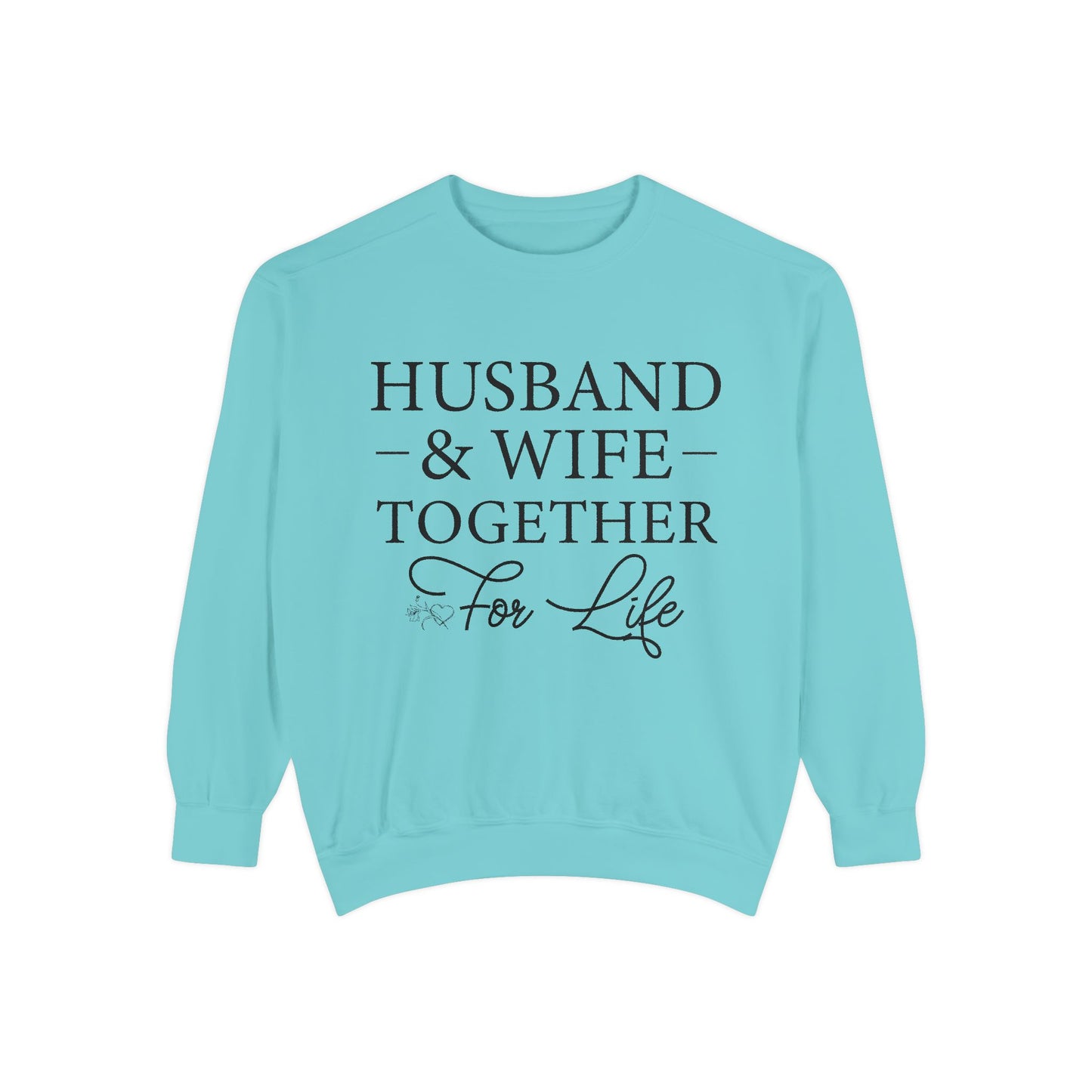 Husband & Wife Together For Life - Unisex Garment-Dyed Sweatshirt