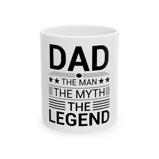 Dad, The Man, The Myth, The Legend - Father Day Mug