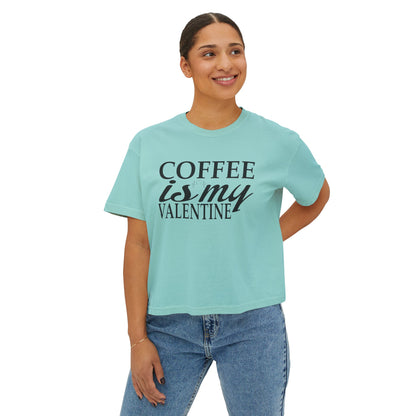 Coffee is My Valentine Women's Boxy Tee