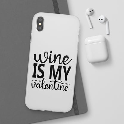 Wine is My Valentine Flexi Cases