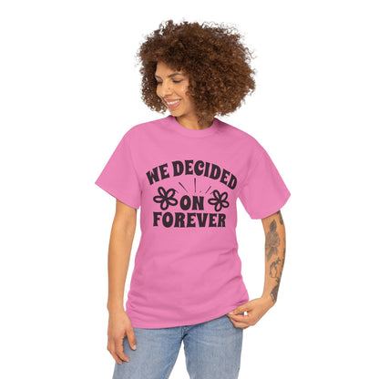 We Decided On Forever Heavy Cotton Unisex Tee