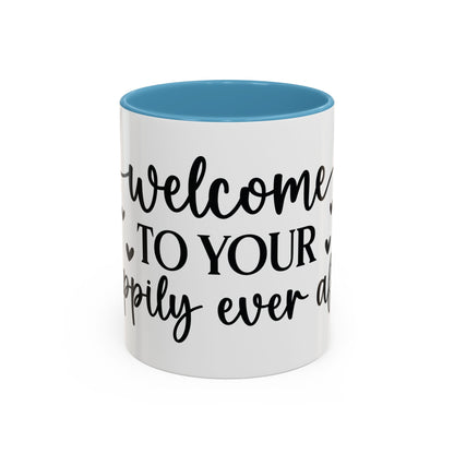 Welcome To Your Happily Ever After - Accent Coffee Mug