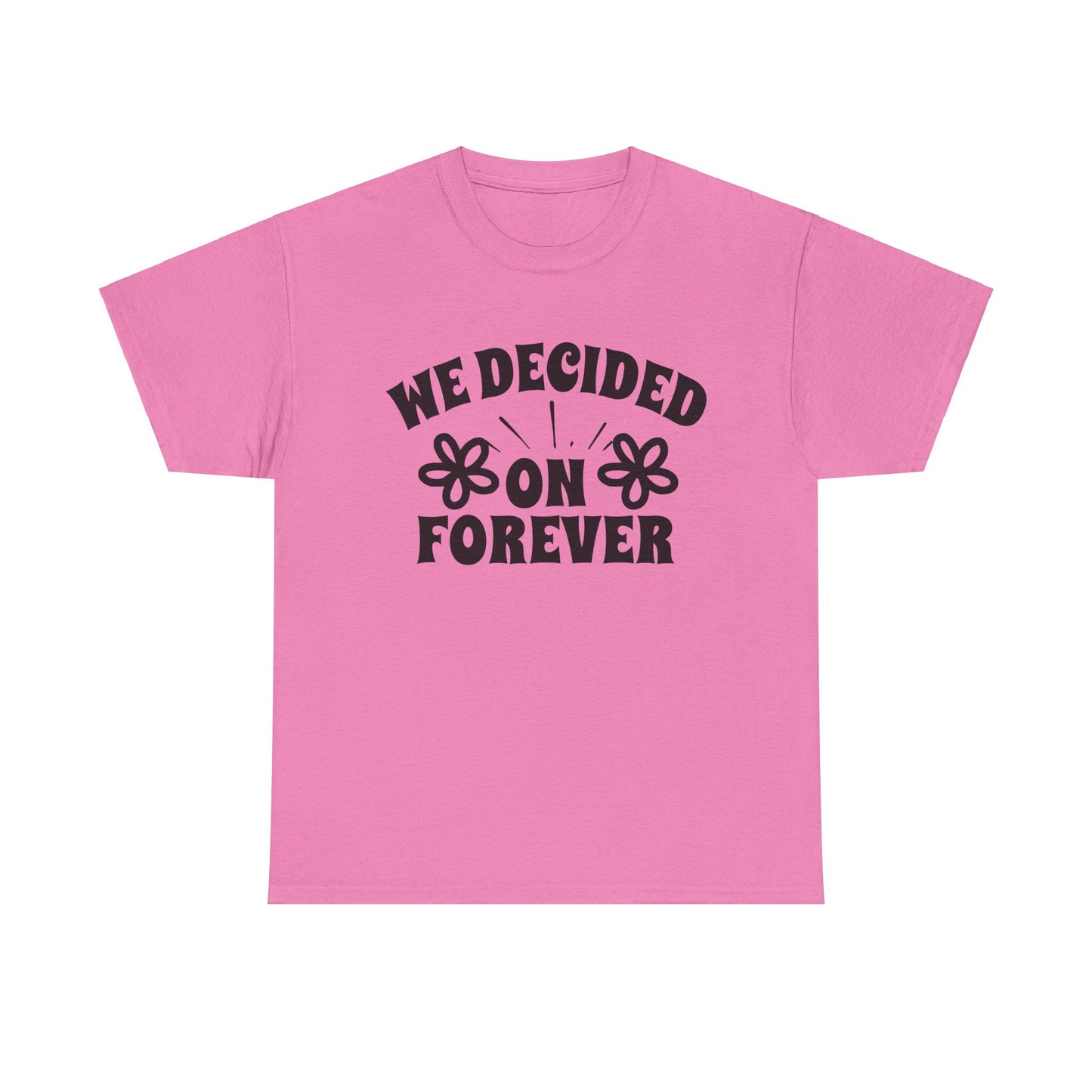 We Decided On Forever Heavy Cotton Unisex Tee