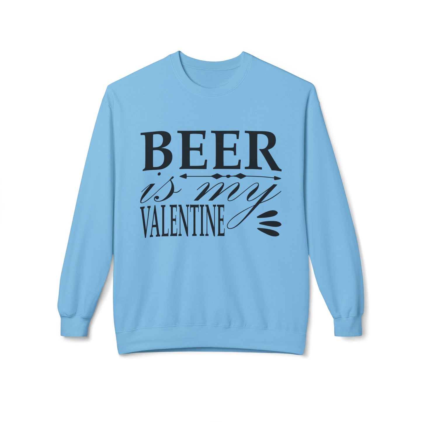 Beer is My Valentine Fleece Crewneck Sweatshirt