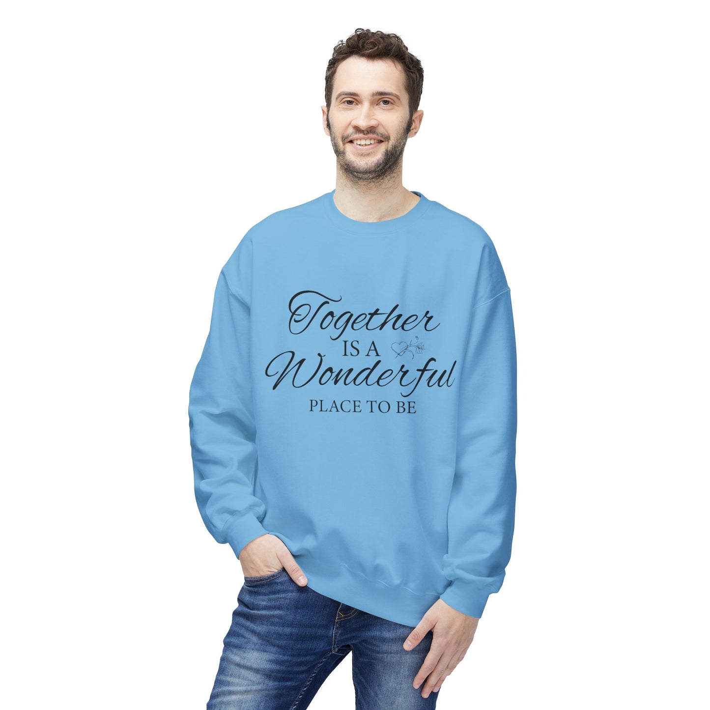 Together Is a Wonderful Place To Be - Unisex Sweatshirt