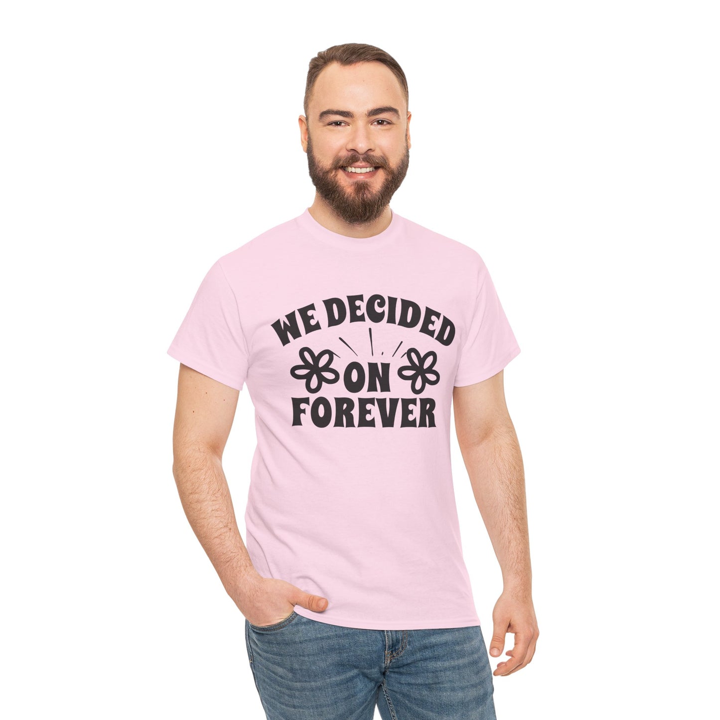 We Decided On Forever Heavy Cotton Unisex Tee