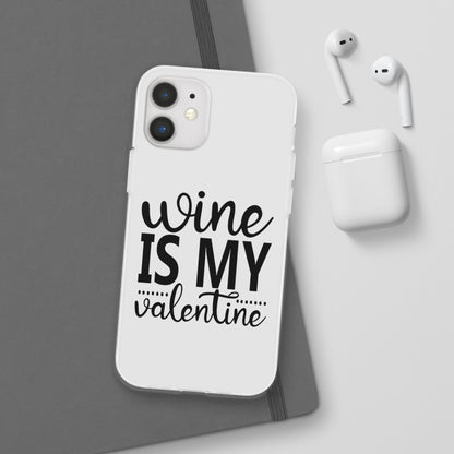 Wine is My Valentine Flexi Cases