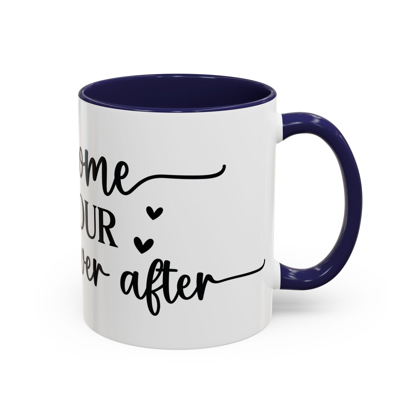 Welcome To Your Happily Ever After - Accent Coffee Mug