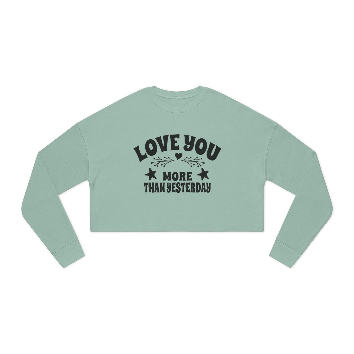 Love You More Than Yesterday Women's Cropped Sweatshirt