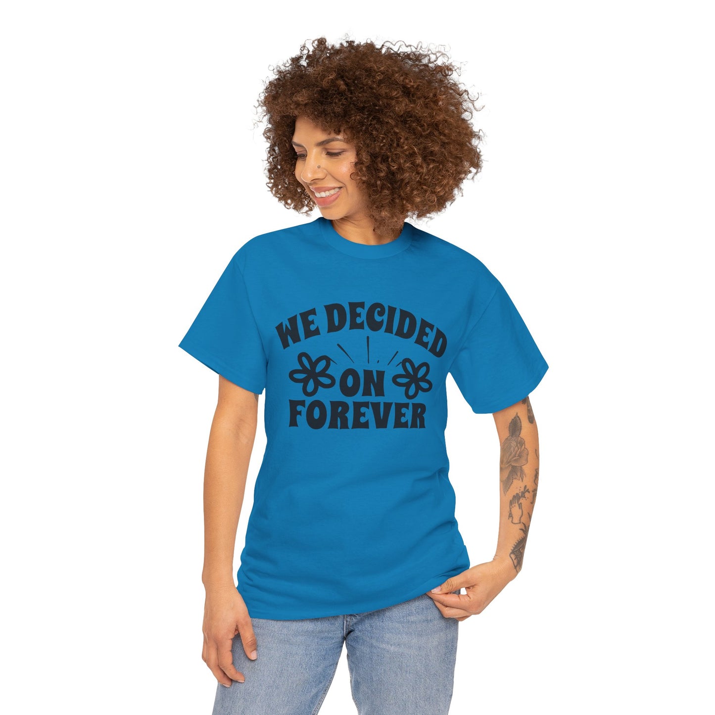 We Decided On Forever Heavy Cotton Unisex Tee