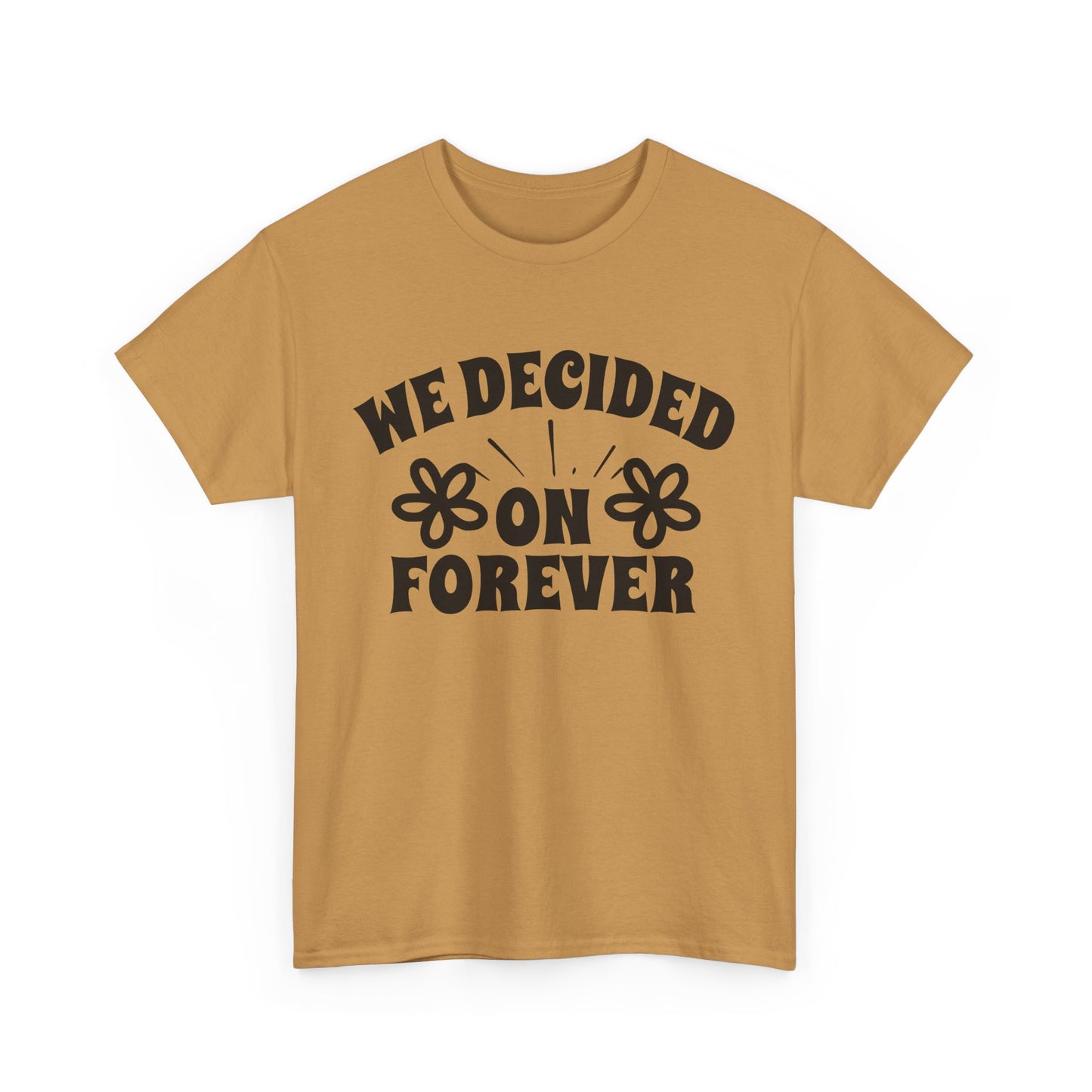 We Decided On Forever Heavy Cotton Unisex Tee