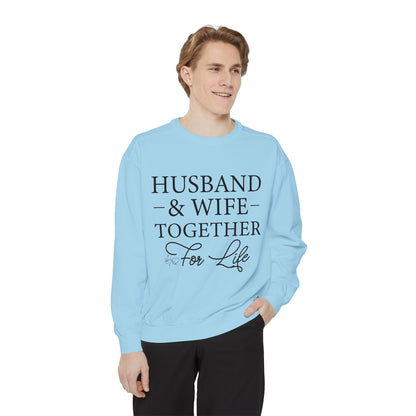 Husband & Wife Together For Life - Unisex Garment-Dyed Sweatshirt