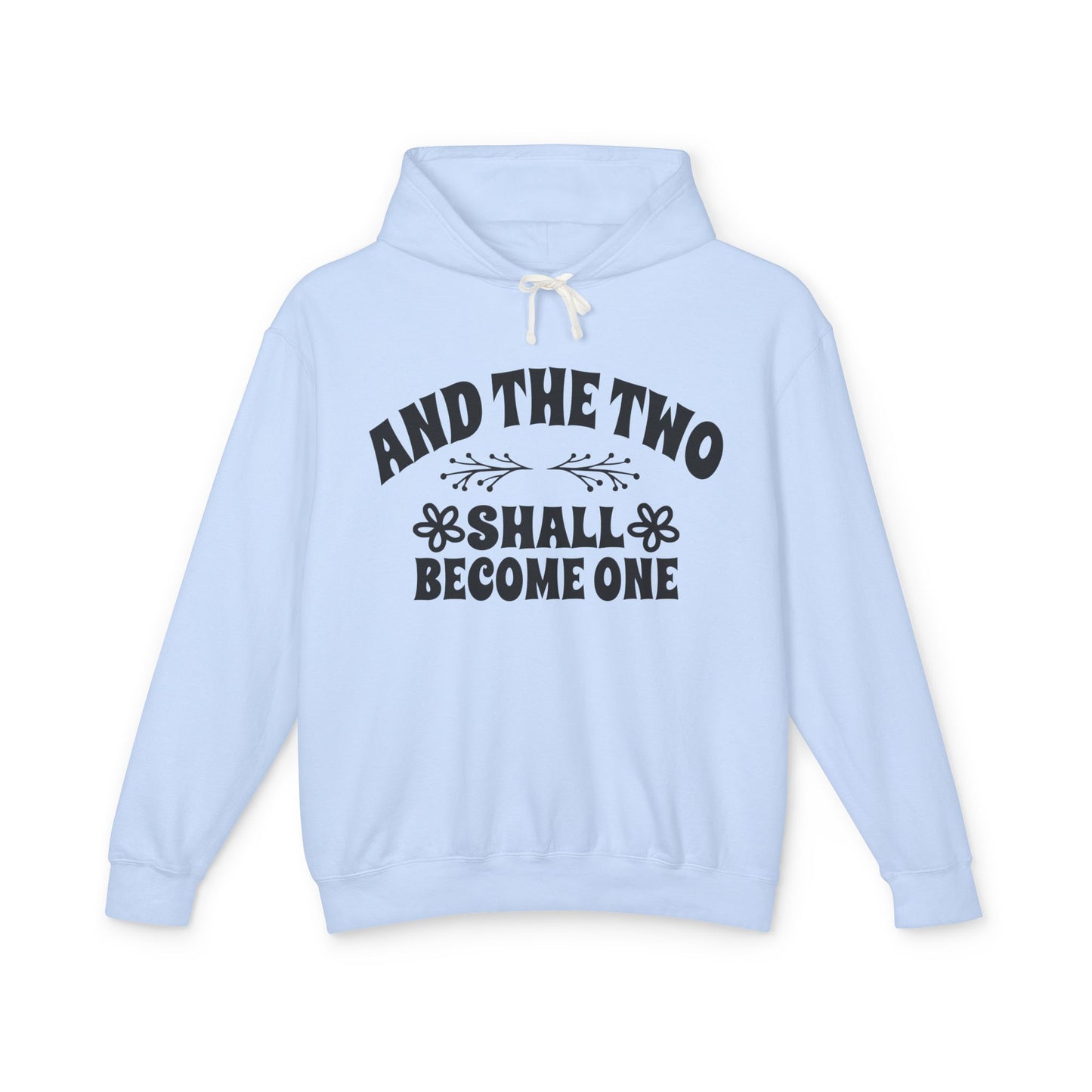 And The Two Shall Become One Unisex Hooded Sweatshirt