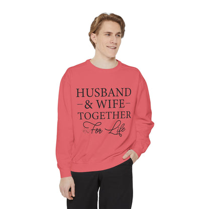 Husband & Wife Together For Life - Unisex Garment-Dyed Sweatshirt