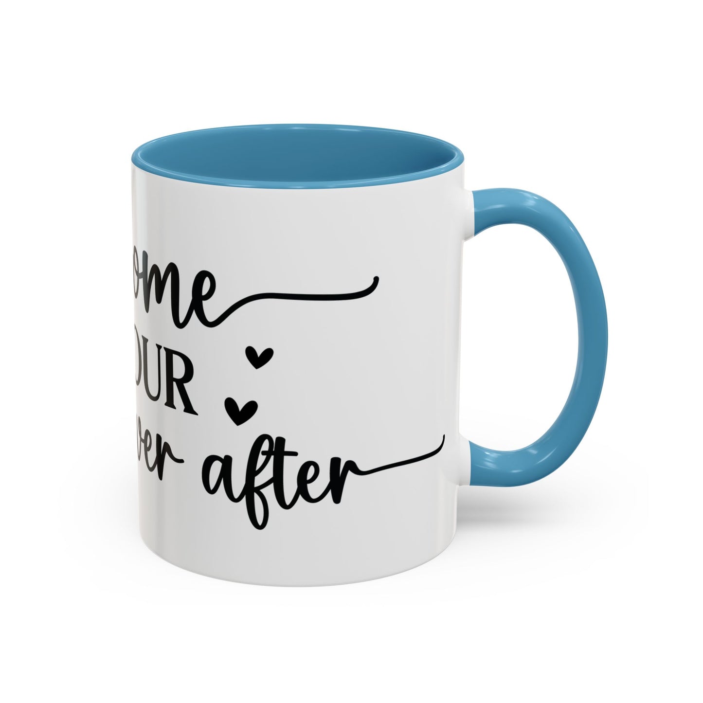 Welcome To Your Happily Ever After - Accent Coffee Mug