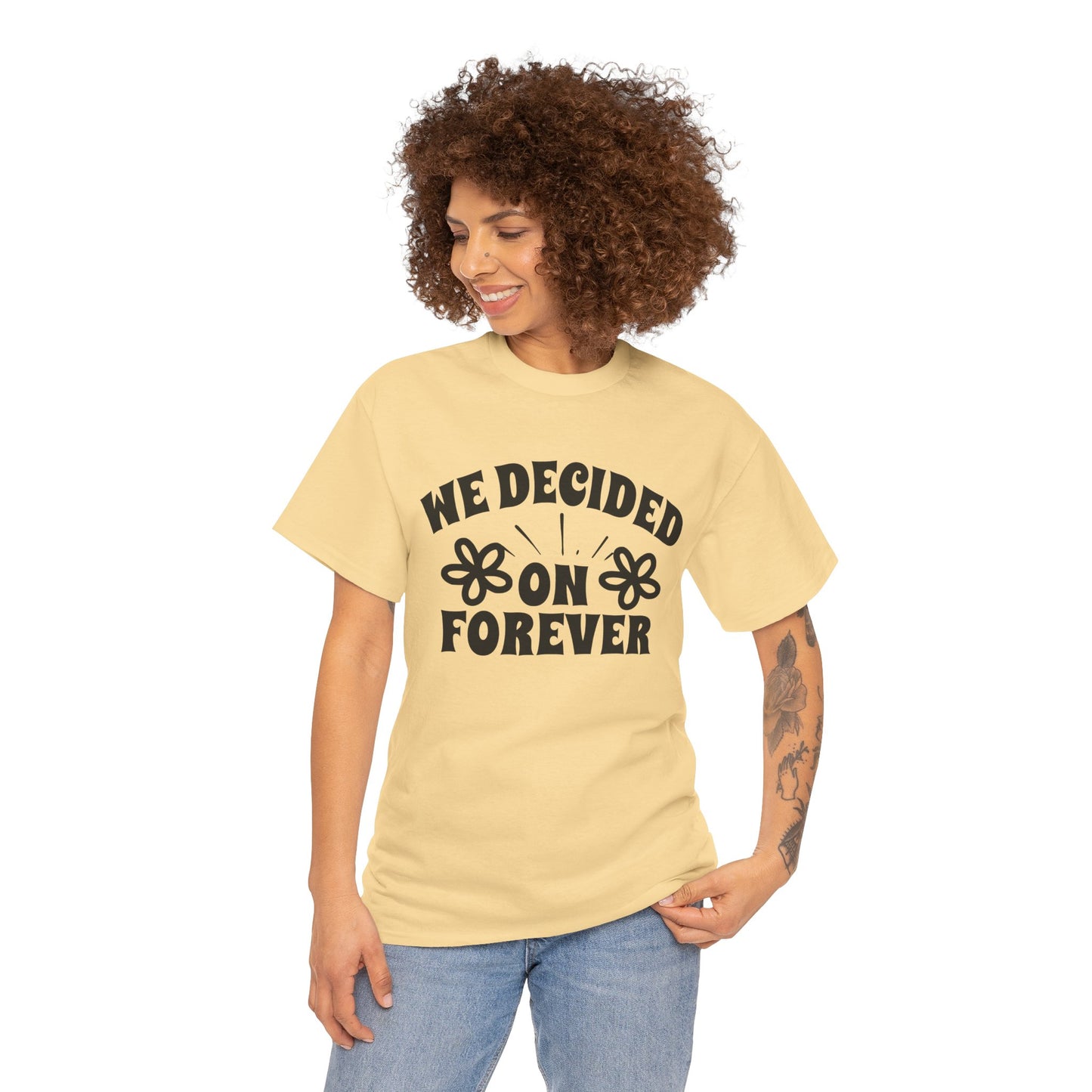 We Decided On Forever Heavy Cotton Unisex Tee