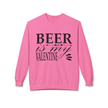 Beer is My Valentine Fleece Crewneck Sweatshirt