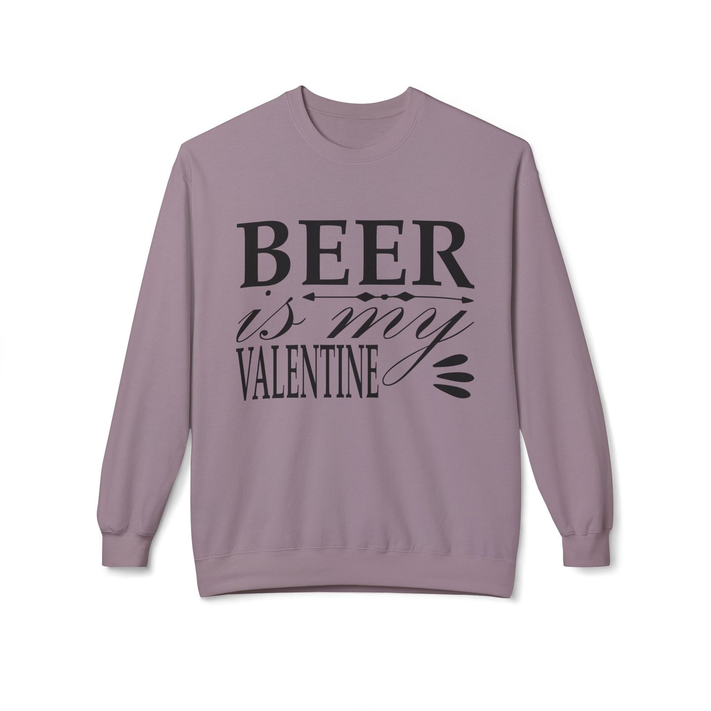 Beer is My Valentine Fleece Crewneck Sweatshirt