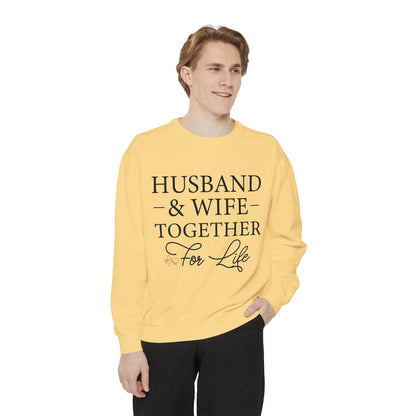 Husband & Wife Together For Life - Unisex Garment-Dyed Sweatshirt