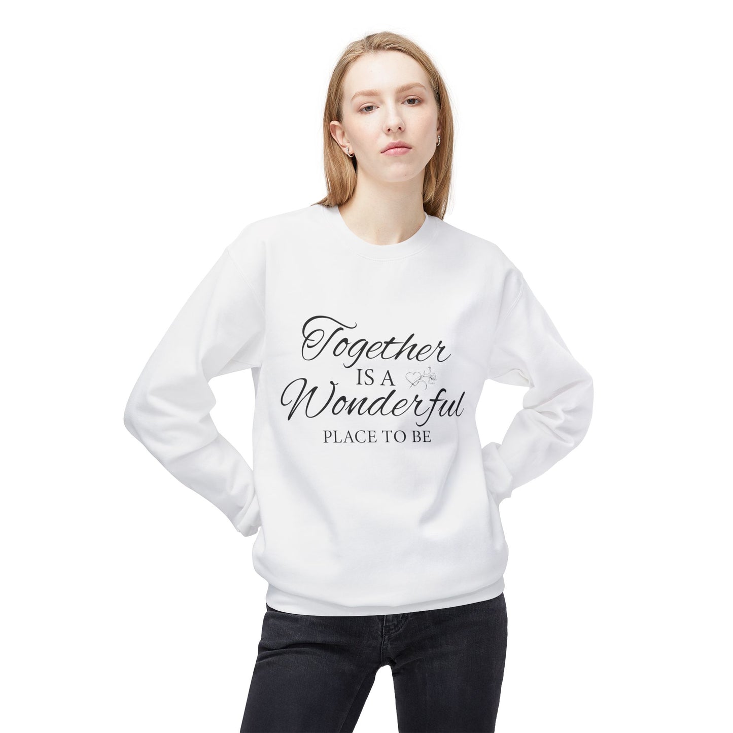 Together Is a Wonderful Place To Be - Unisex Sweatshirt