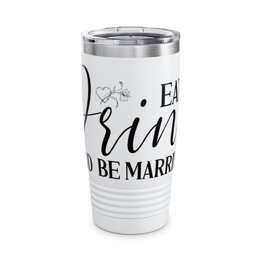 Eat Drink And Be Married - Tumbler