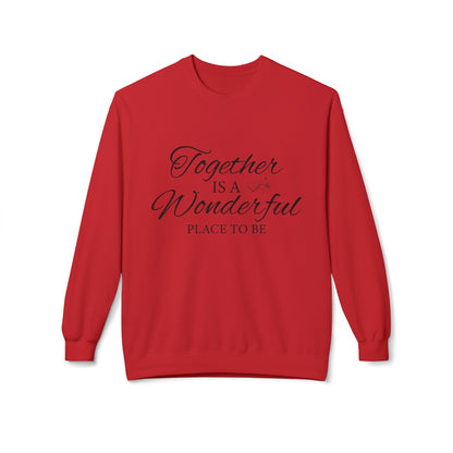 Together Is a Wonderful Place To Be - Unisex Sweatshirt