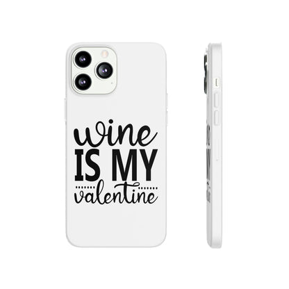 Wine is My Valentine Flexi Cases