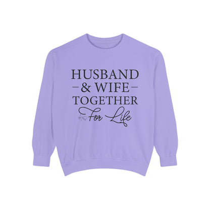 Husband & Wife Together For Life - Unisex Garment-Dyed Sweatshirt