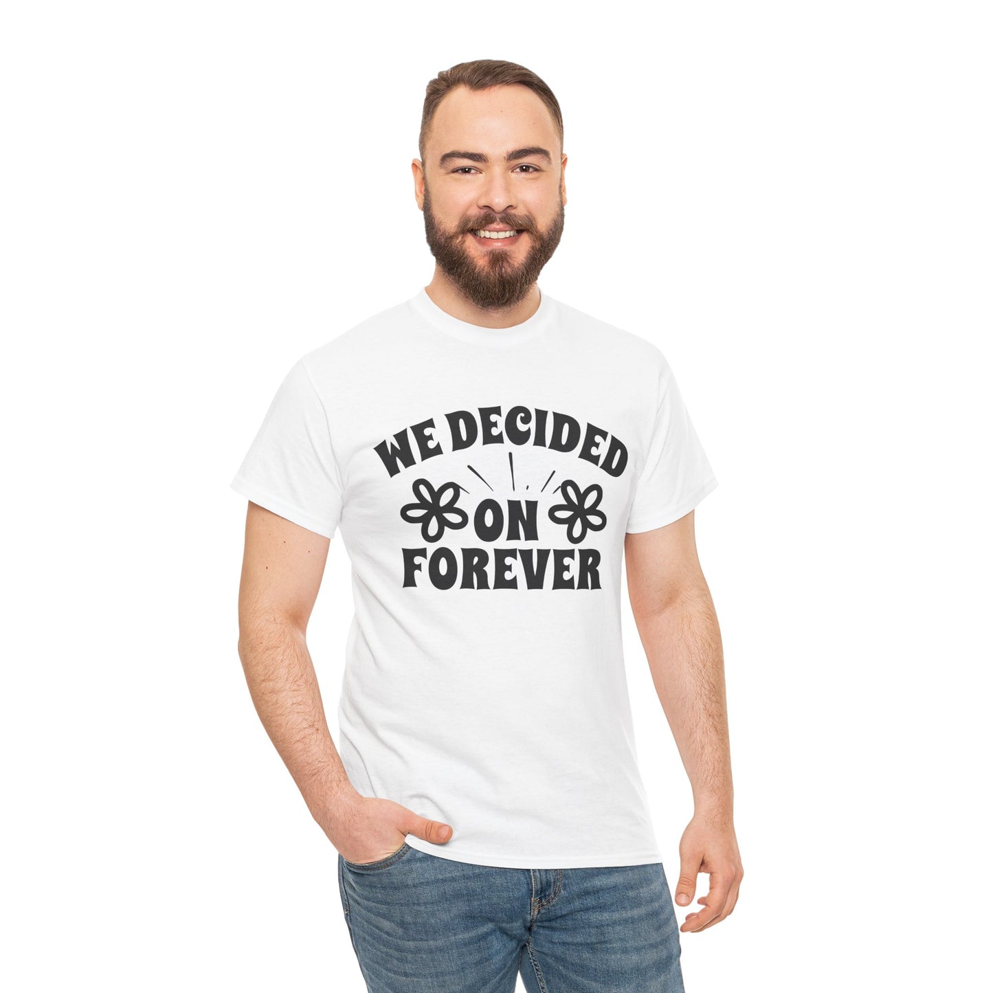 We Decided On Forever Heavy Cotton Unisex Tee