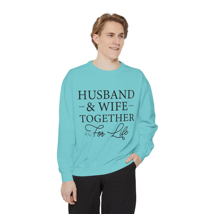 Husband & Wife Together For Life - Unisex Garment-Dyed Sweatshirt