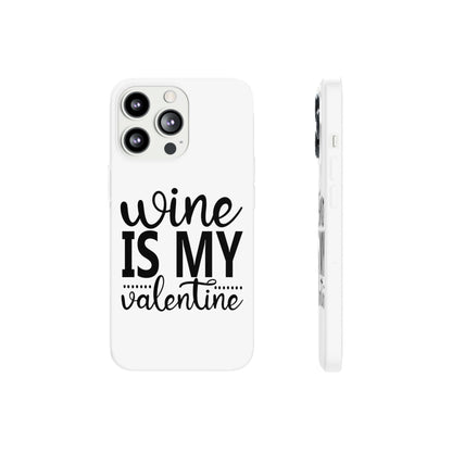 Wine is My Valentine Flexi Cases