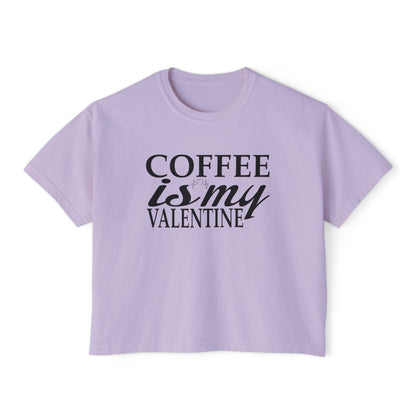 Coffee is My Valentine Women's Boxy Tee